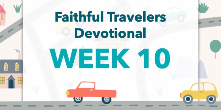 Faithful Travelers Devotional – Are We There Yet?